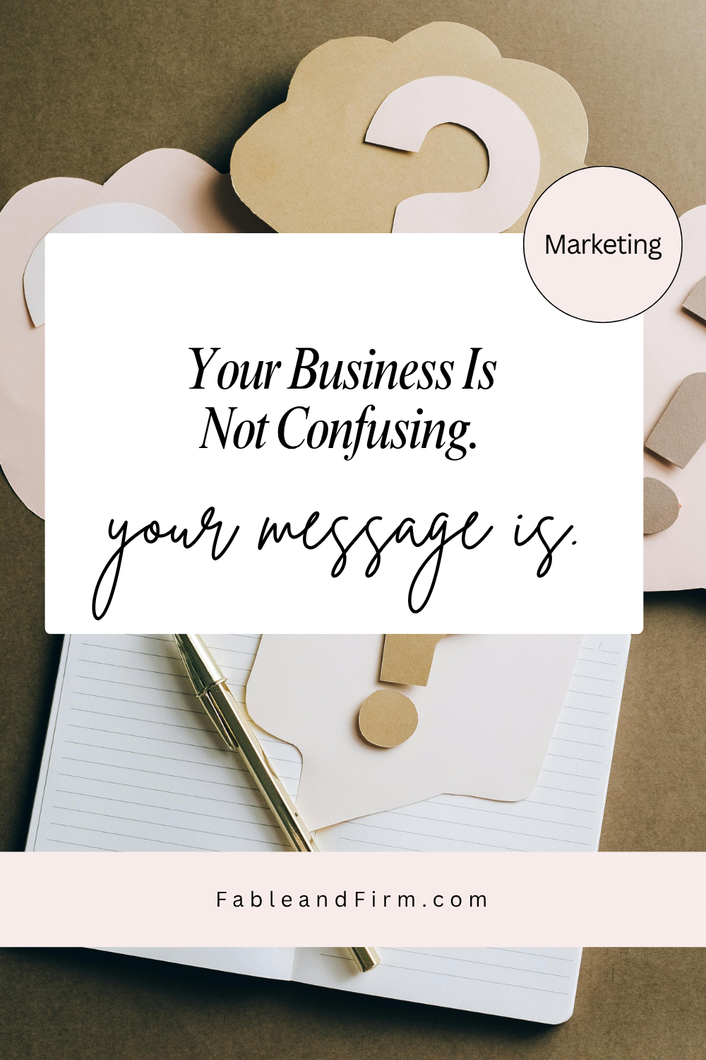 Your Business Is Not Confusing. Your Message Is.