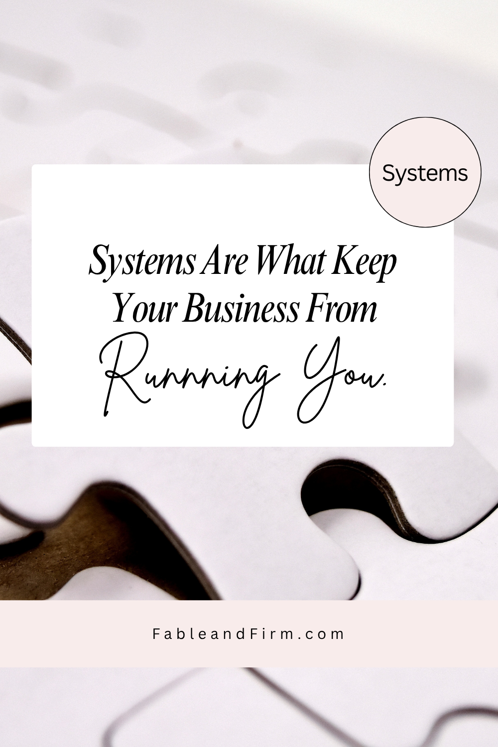 Systems Are What Keep Your Business From Running You