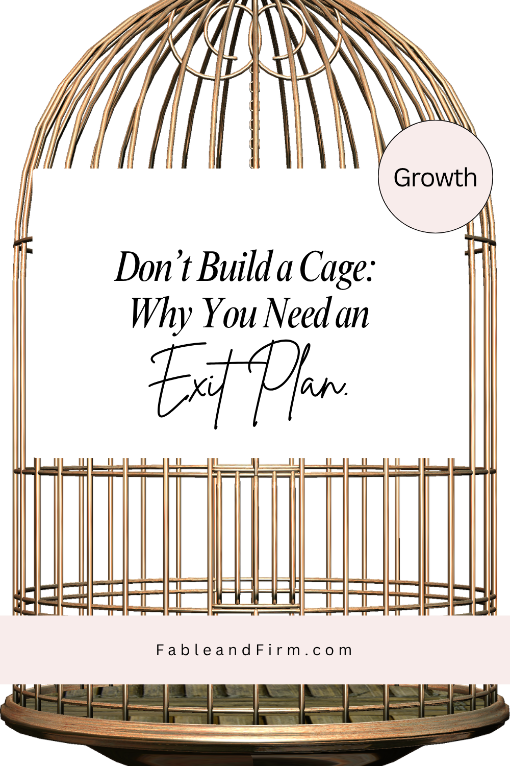 Don’t Build a Cage: Why You Need an Exit Plan Today