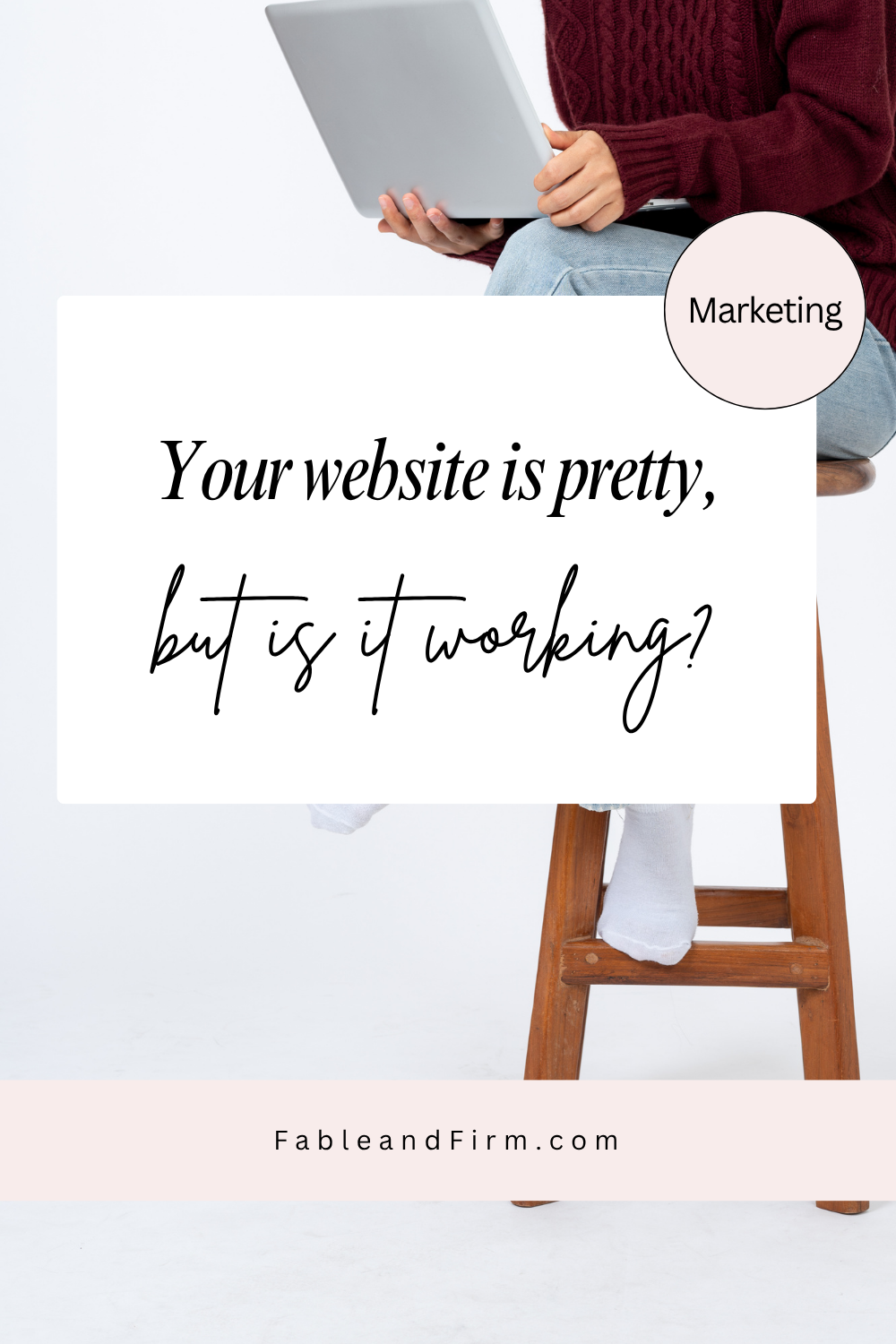 Your Website Is Pretty, But Is It Working?