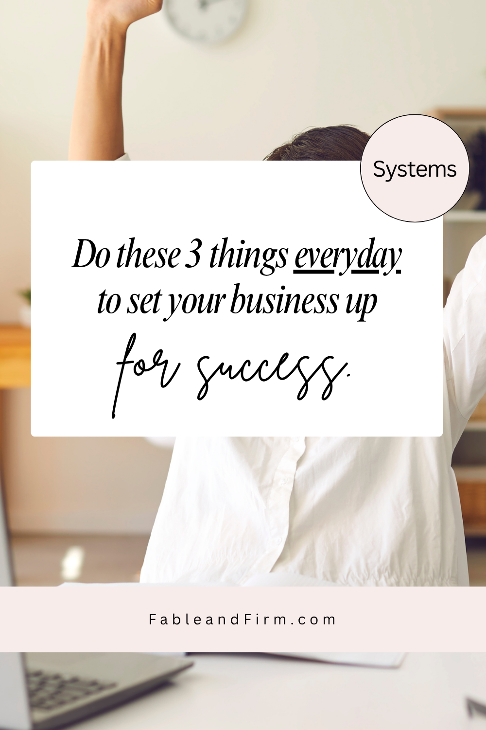 Do these 3 things everyday to set your business up for success.