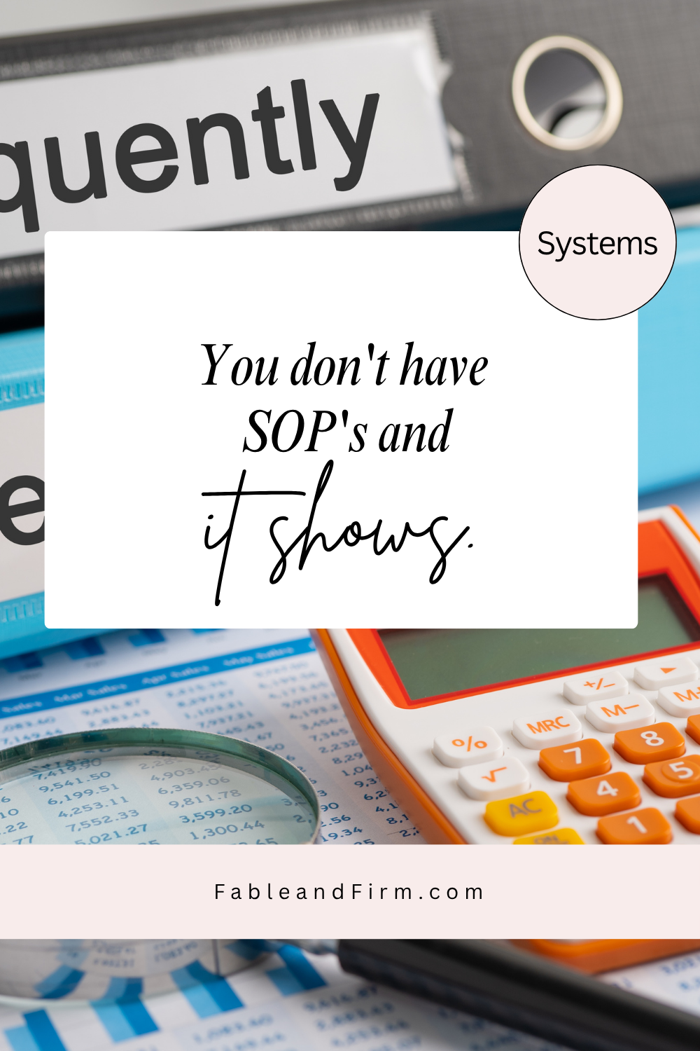 You don't have SOP's and it shows.