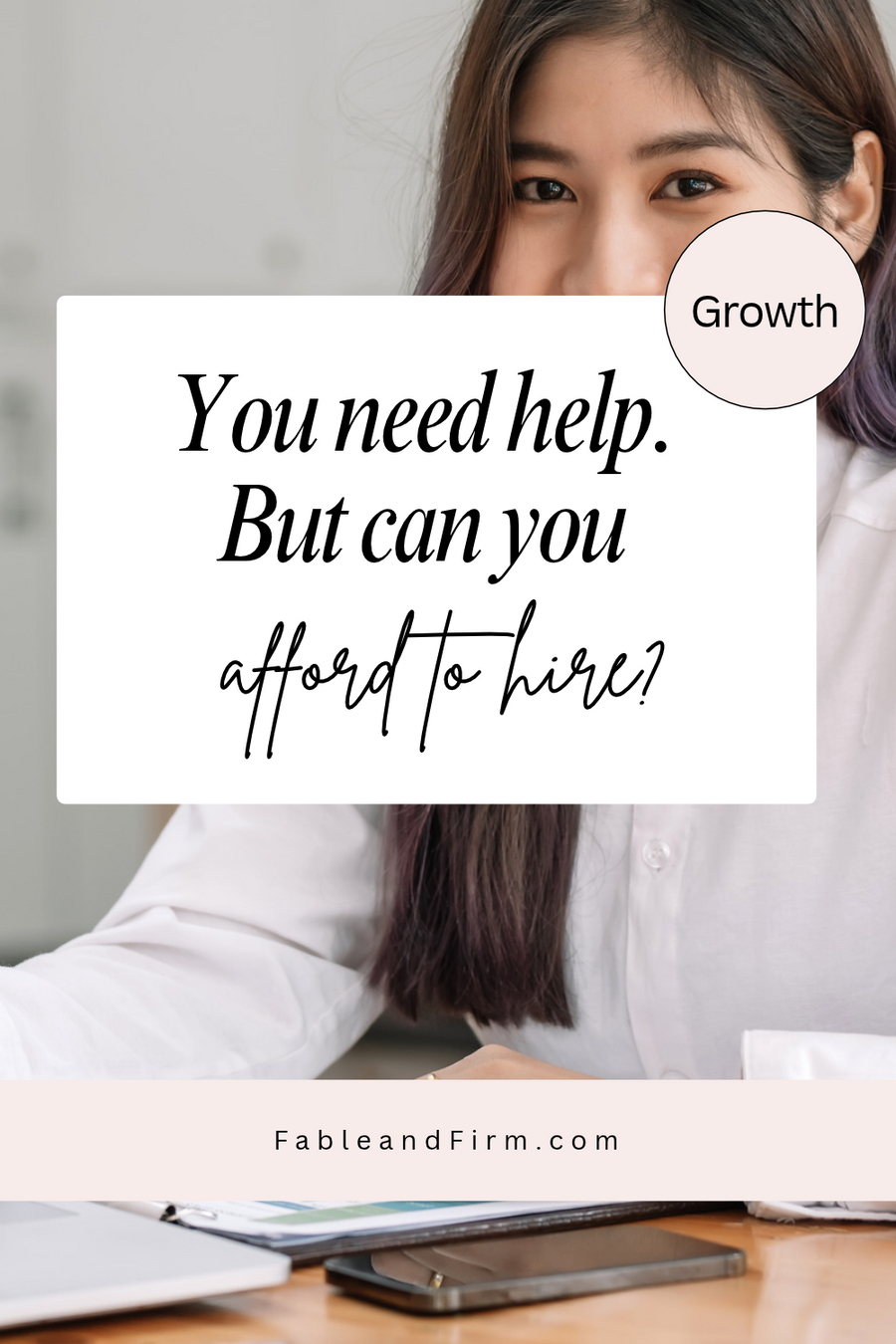You need help. But can you afford to hire?