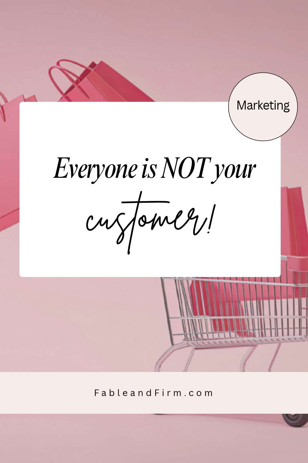 Everyone is not your customer!