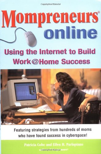 Momprenuers Online: Using the Internet for Work at Home Success